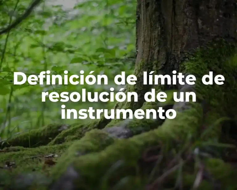 Definición de límite de resolución de un instrumento