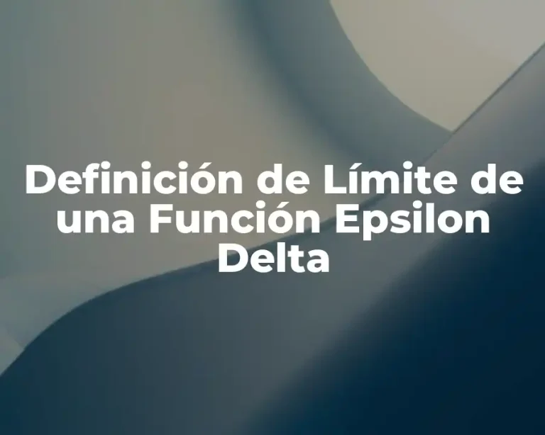 Definición de Límite de una Función Epsilon Delta