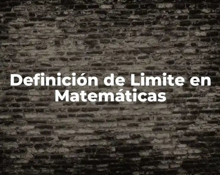 Definición de Límite en Matemáticas