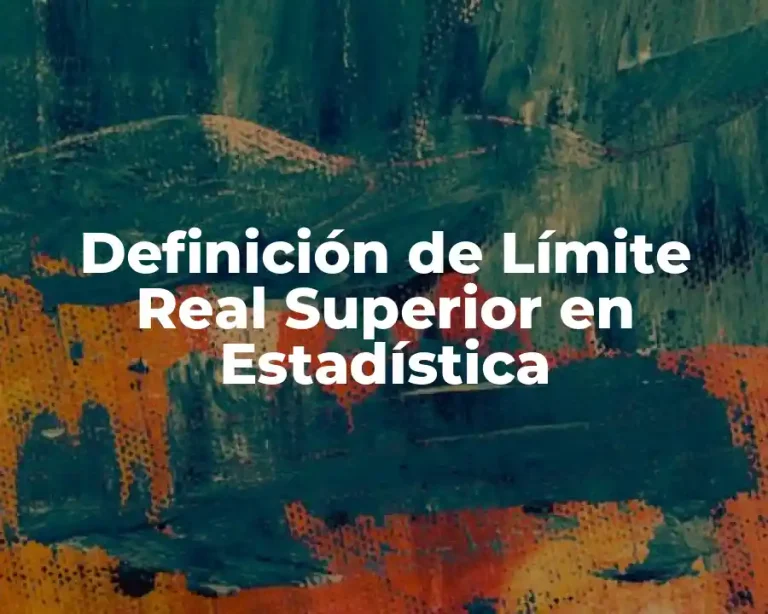Definición de Límite Real Superior en Estadística