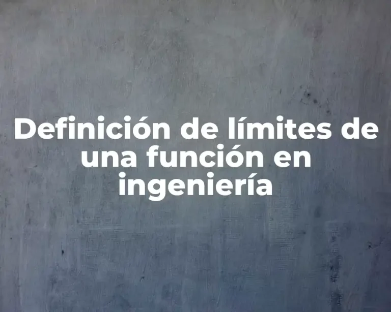Definición de límites de una función en ingeniería