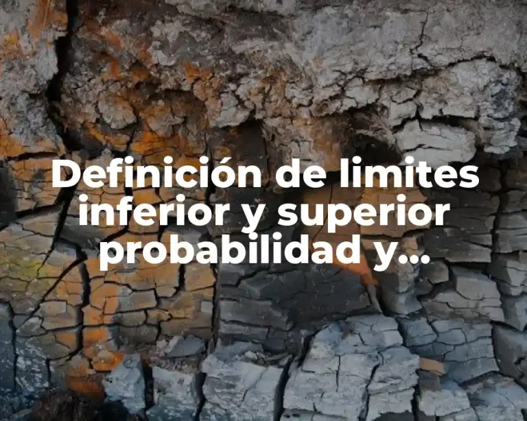 Definición de limites inferior y superior probabilidad y estadística