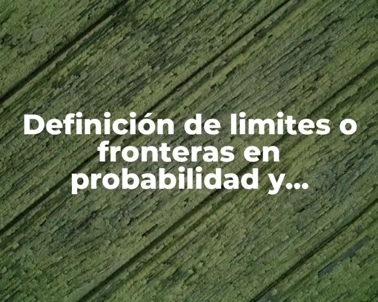 Definición de limites o fronteras en probabilidad y estadística