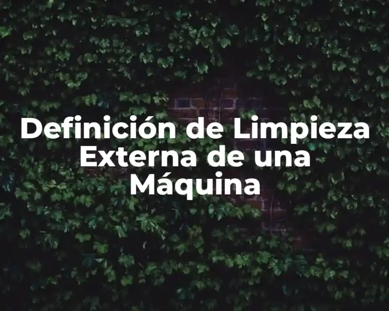 Definición de Limpieza Externa de una Máquina