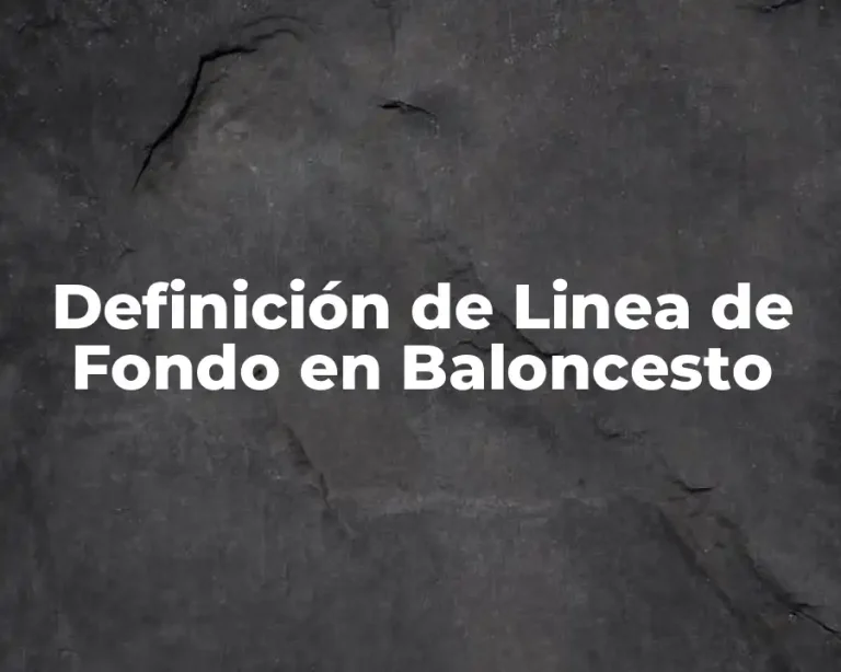 Definición de Linea de Fondo en Baloncesto