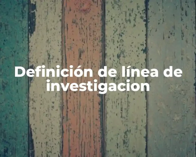 Definición de línea de investigacion