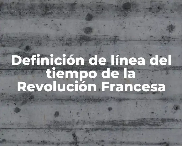 Definición de línea del tiempo de la Revolución Francesa