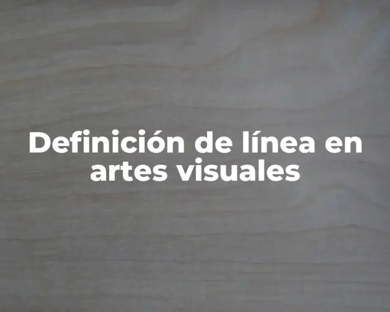 Definición de línea en artes visuales