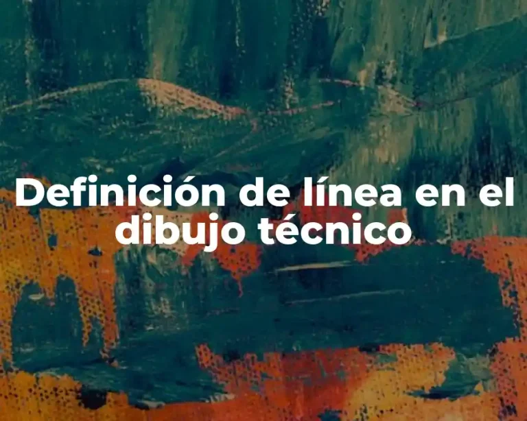 Definición de línea en el dibujo técnico