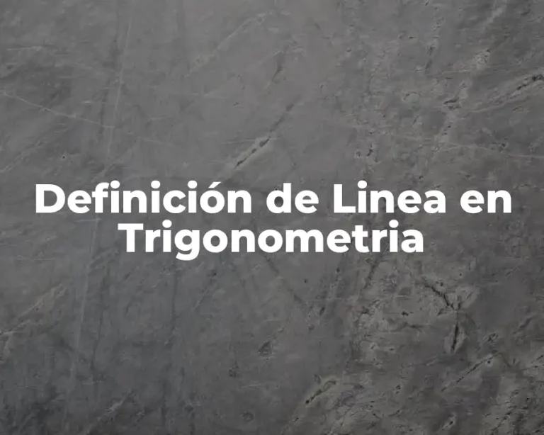 Definición de Linea en Trigonometria
