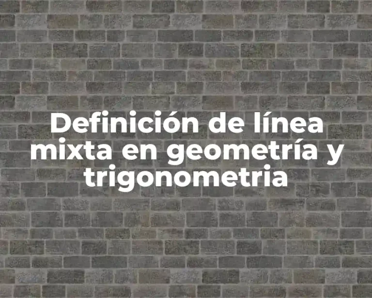 Definición de línea mixta en geometría y trigonometria