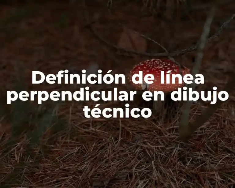 Definición de línea perpendicular en dibujo técnico