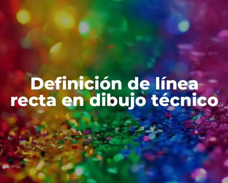 Definición de línea recta en dibujo técnico