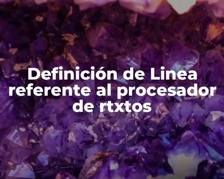 Definición de Linea referente al procesador de rtxtos