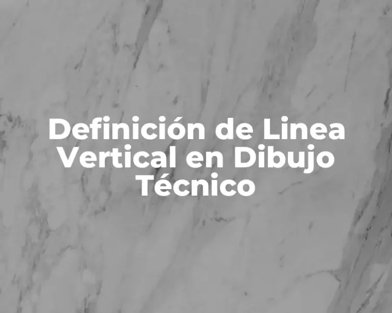Definición de Linea Vertical en Dibujo Técnico