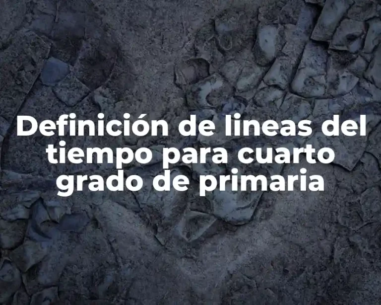 Definición de lineas del tiempo para cuarto grado de primaria