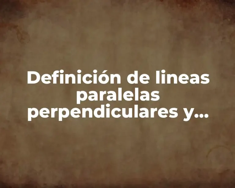 Definición de lineas paralelas perpendiculares y secantes