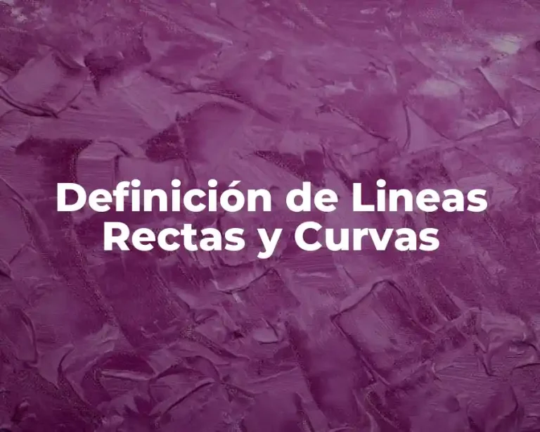 Definición de Lineas Rectas y Curvas