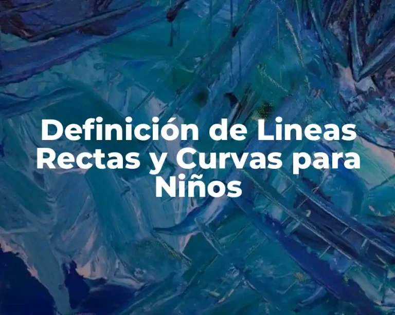 Definición de Lineas Rectas y Curvas para Niños