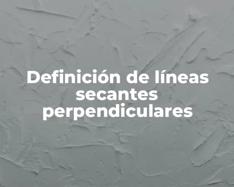 Definición de líneas secantes perpendiculares