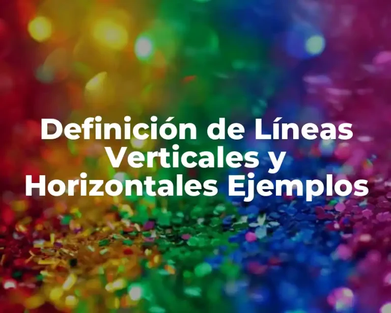 Definición de Líneas Verticales y Horizontales Ejemplos