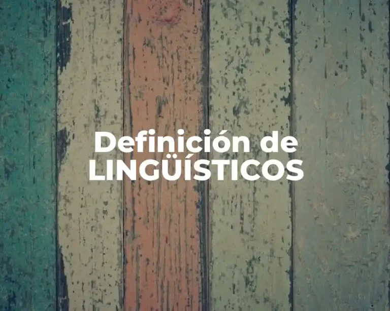 Definición de LINGÜÍSTICOS