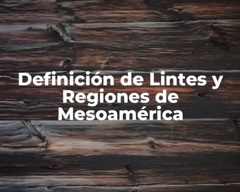 Definición de Lintes y Regiones de Mesoamérica