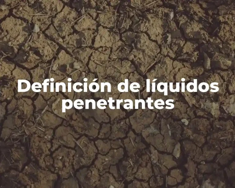 Definición de líquidos penetrantes