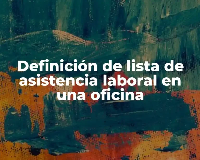 Definición de lista de asistencia laboral en una oficina