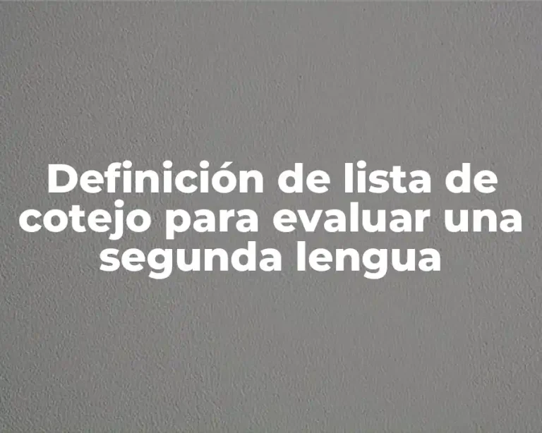Definición de lista de cotejo para evaluar una segunda lengua