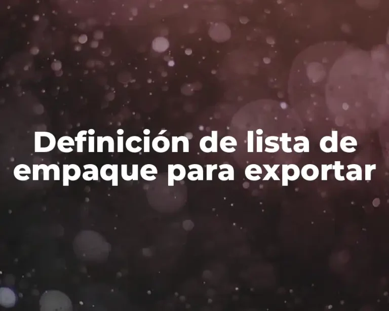 Definición de lista de empaque para exportar