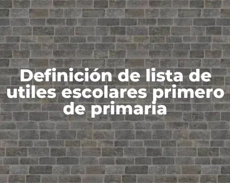 Definición de lista de utiles escolares primero de primaria
