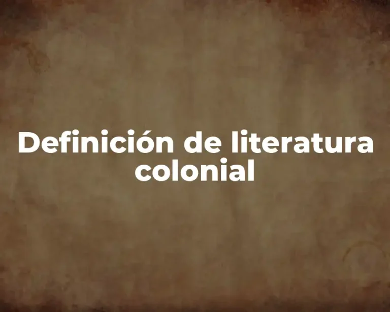 Definición de literatura colonial