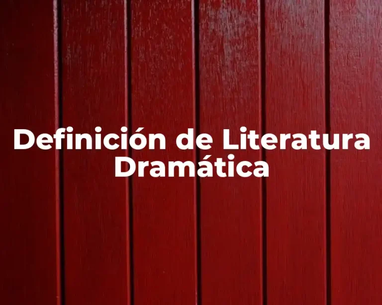 Definición de Literatura Dramática