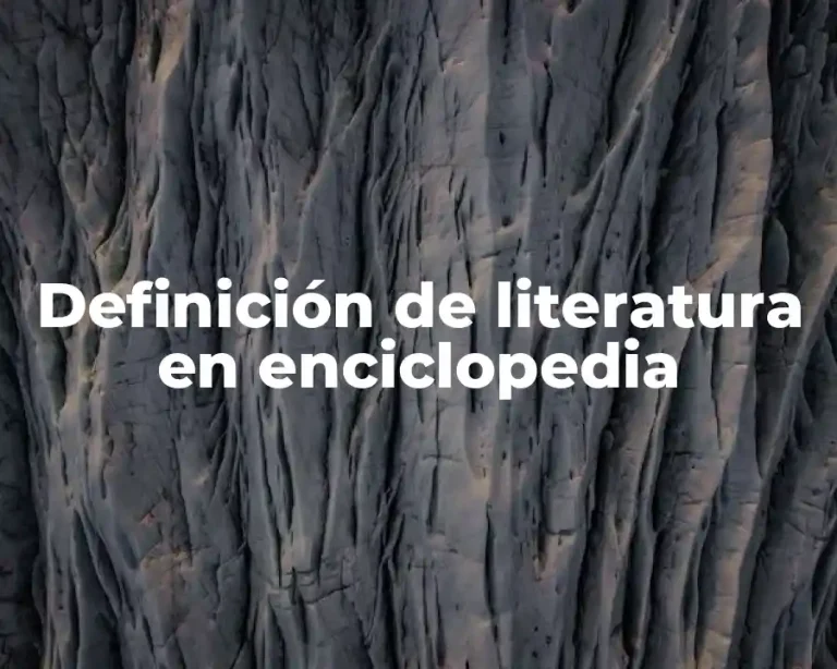 Definición de literatura en enciclopedia