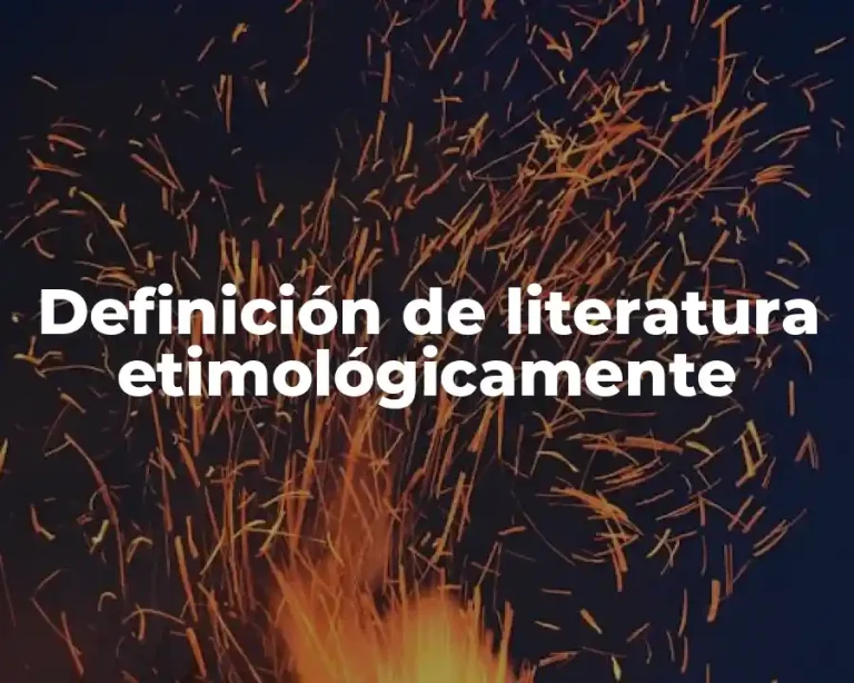 Definición de literatura etimológicamente