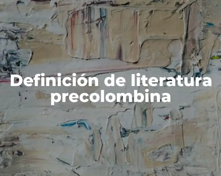 Definición de literatura precolombina