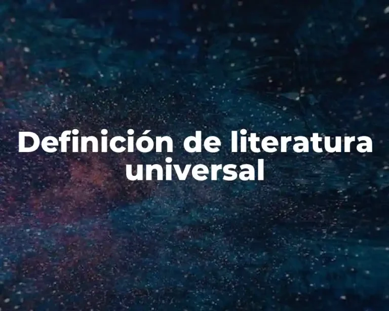 Definición de literatura universal