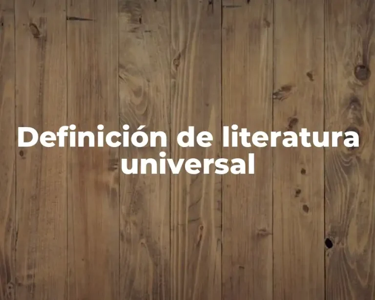 Definición de literatura universal