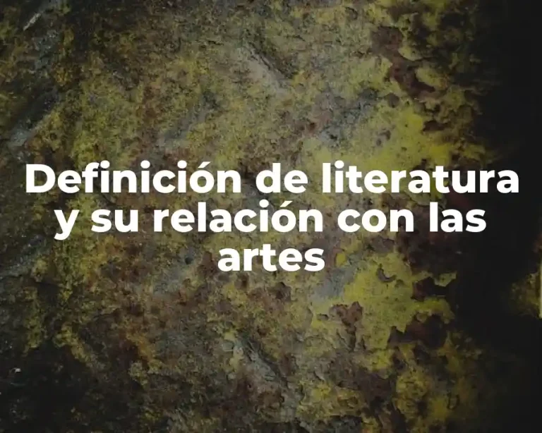 Definición de literatura y su relación con las artes