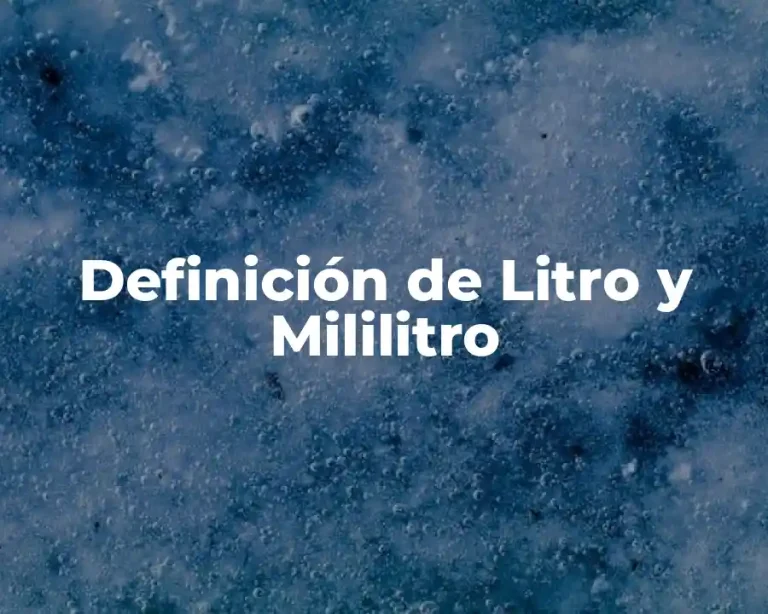 Definición de Litro y Mililitro