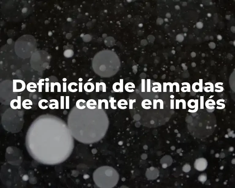 Definición de llamadas de call center en inglés