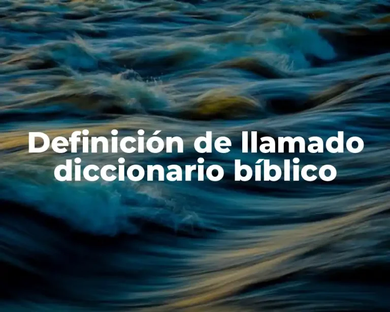 Definición de llamado diccionario bíblico
