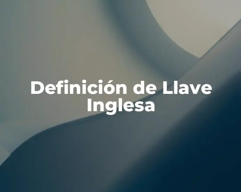 Definición de Llave Inglesa