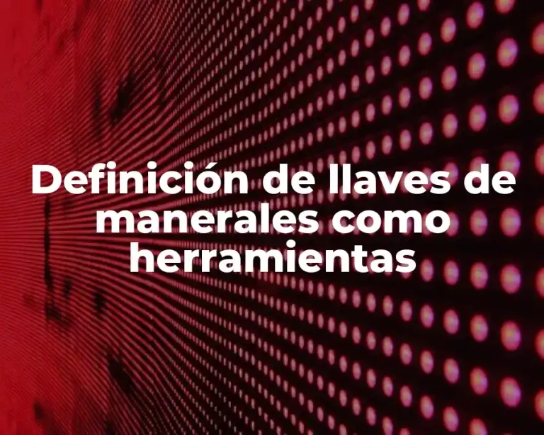 Definición de llaves de manerales como herramientas
