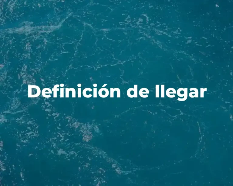 Definición de llegar