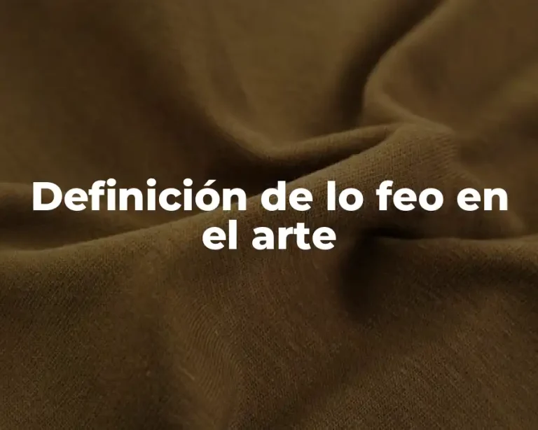 Definición de lo feo en el arte