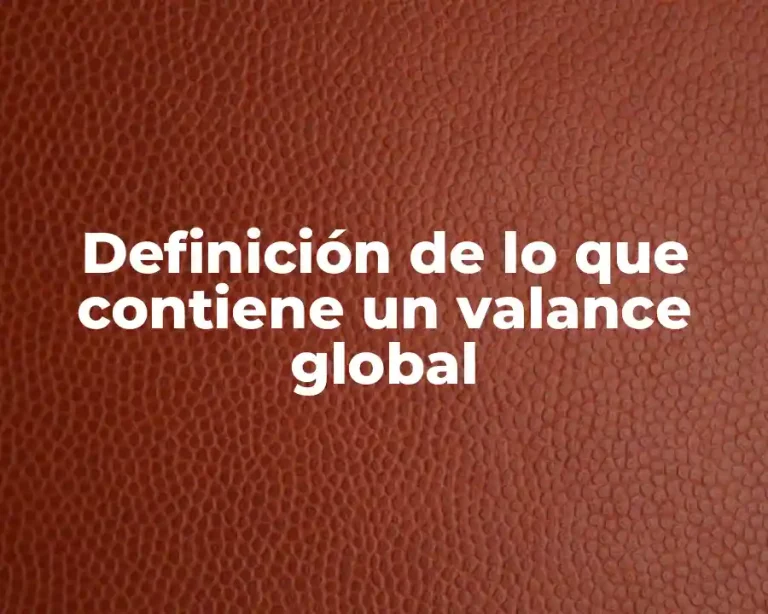Definición de lo que contiene un valance global