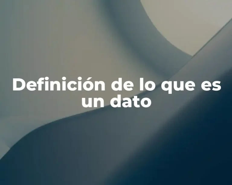 Definición de lo que es un dato