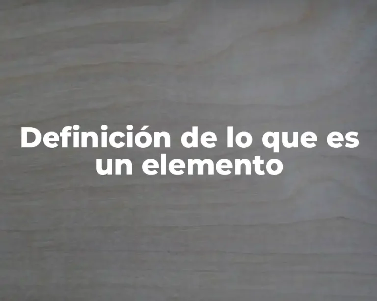 Definición de lo que es un elemento